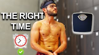 The BEST TIME to take your CORRECT WEIGHT READING