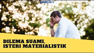 Dilema Suami, Isteri Materialistik