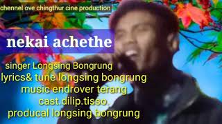 Nekai Achethe | Karbi Song - Longsing Bongrung