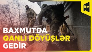 Strateji şəhər olan Baxmutda  Ukrayna qoşunları döyüşləri davam etdirir