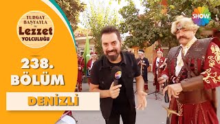 Turgay Başyayla ile Lezzet Yolculuğu 238. Bölüm | Denizli