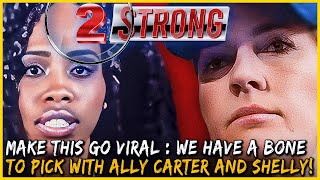 Make This Go Viral : We Have A Bone To Pick With Ally Carter And Shelly!   #Share #share