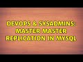 DevOps & SysAdmins: Master master replication in mysql (2 Solutions!!)