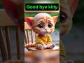 Kitty cat good bye kitty #cute #cat #sadcat #kitty #kittycat #poorcat #aicat #aipictures #shorts