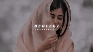 Dehleez - Satinder Sartaj | Slowed + Reverb | 𝐒𝐨𝐥𝐨𝐬𝐭𝐡𝐞𝐭𝐢𝐜
