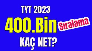 tyt de 400 bin sıralama için kaç net gerekir yks 2023