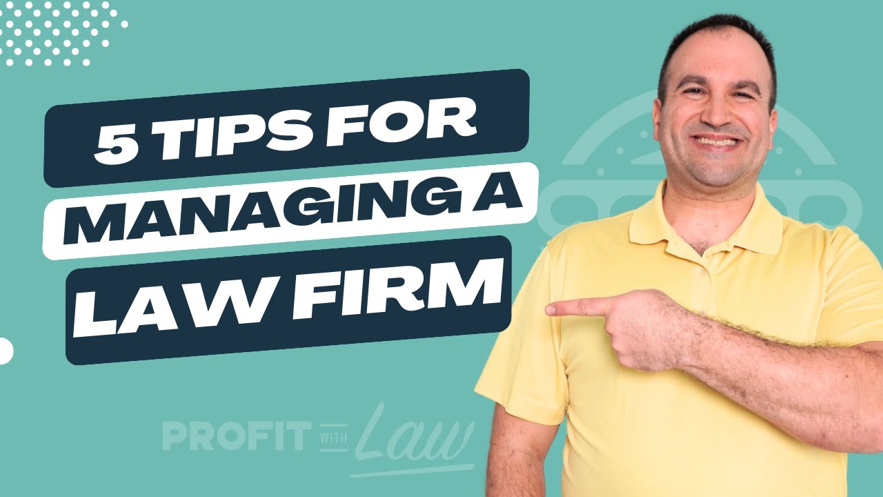 5 Tips For Managing A Law Firm Youtube