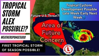 Tropical Storm Alex Possible?!