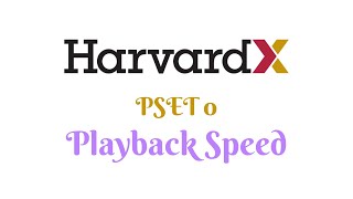 HarvardX CS50 Python: Playback Speed (PSET 0)