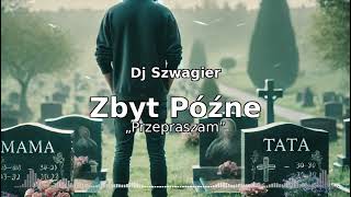 Dj Szwagier  - Zbyt Późne ,,Przepraszam \