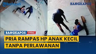 Viral Video Detik-detik Pria Rampas HP Anak Kecil di Pinggir Jalan