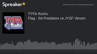 Flag - SA Predators vs JYSF Venom (part 1 of 2)