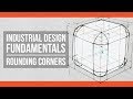 Industrial Design Fundamentals: How to round corners