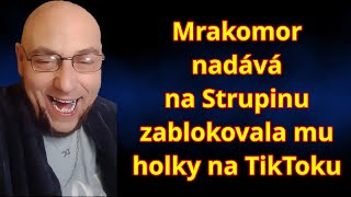 Mrakomor nadává na Strupinu zablokovala mu holky na TikToku - 31. 1. 2025