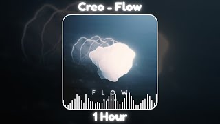Creo - Flow (1 Hour)