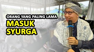 ORANG YANG PALING LAMA MASUK SYURGA - Buya Yahya