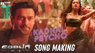 Saaho Movie Song MAKING | Kadhal Psycho | Prabhas | Shraddha Kapoor | Sujeeth | Dhvani Bhanushali