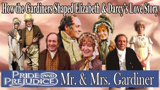 How The Gardiners Shaped Elizabeth & Darcy’s Love Story