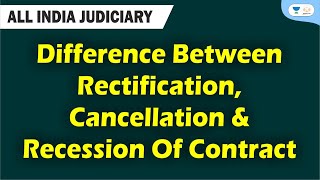 Difference between Rectification, Cancellation & Recession of Contract | Judiciary