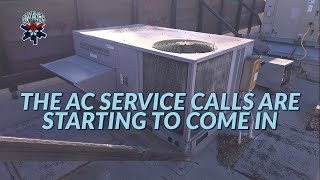 THE AC SERVICE CALLS ARE STARTING TO COME IN