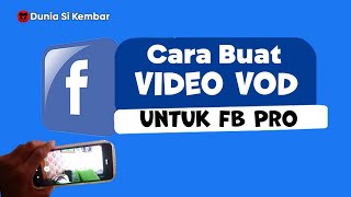 LANGKAH-LANGKAH MEREKAM VIDEO UNTUK VOD (Video On Demand) di Facebook Profesional