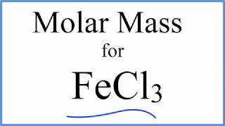 Molar Mass / Molecular Weight of FeCl3 : Iron (III) chloride