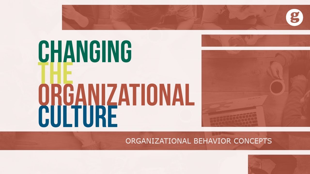 Changing The Organizational Culture - YouTube