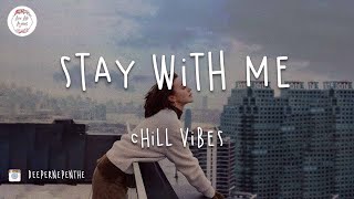 Stay with me! Chill vibes music
