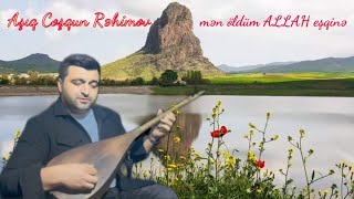 Aşıq Coşqun Rəhimov - mən öldüm ALLAH eşqinə | söz: Çiçək Mahmudqızı ~ musiqi: Nargilə Mehtiyeva