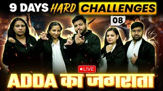 ADDA का जगराता | 9 Days Hard Challenges Day-8 | By Foundation Team