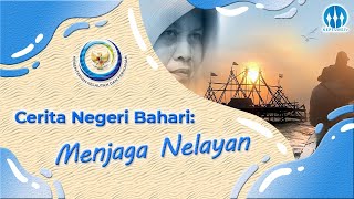 Cerita Negeri Bahari: Menjaga Nelayan