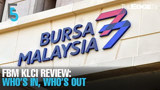 EVENING 5: Who’s in and who’s out in FBM KLCI review