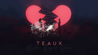 Teaux - Broken Beyond Repair
