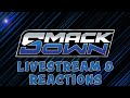 SMACKDOWN (LIVESTREAM AND REACTIONS) GO HOME SHOW