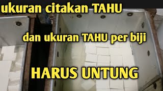 PERHATIKAN!!!ukuran citakan tahu dan ukuran tahu per potong