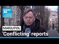 Ukraine: 'Conflicting' reports coming out of Mariupol • FRANCE 24 English