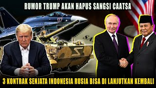 Trump Akan Hapus Sangsi CAATSA, 3 Kontrak Pembelian Senjata RI - RUSIA ditangan Prabowo