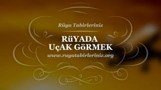 Rüyada Uçak Görmek - Rüya Tabirleri, Rüya Yorumları