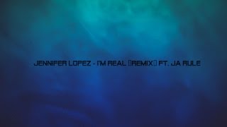 Jennifer Lopez - I'm Real (Remix) ft. Ja Rule (Dirty)