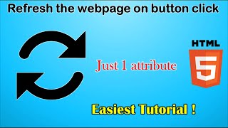 How to reload a webpage on button click in HTML | Just 1 attribute | Simplest Tutorial