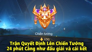 Trận Cuối Lên Rank Chiến Tướng 24 Phút Căng Như Đấu Giải Thắng Bại Tại Tà Thần