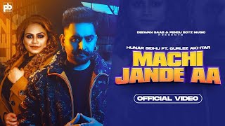 MACHI JANDE AA (Video) |Hunar Sidhu|Gurlez Akhtar |Latest Punjabi Songs 2022| New Punjabi Songs 2022