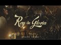 Grupo Yagox - Rey de Gloria (Video Oficial)