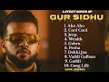 Gur Sidhu all new songs 2024 || Latest panjabi songs 2024 || Gur Sidhu Audio jukebox 2024.