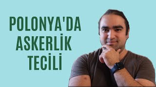 POLONYA'DA ASKERLİK TECİLİ | A'DAN Z'YE TÜM BİLGİLER