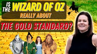 The Wizard of Oz: A metaphor for the gold standard money system