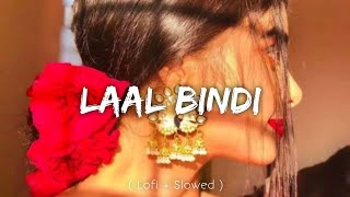 Laal Bindi || Laal Bindi lofi Slowed Reverb Song || Akull official video || lo-fi Vibes ||