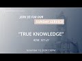 LIVE 20241110 Sunday Service: True Knowledge (Rom. 10:1-21)