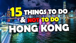 15 best things to do (and not to do) in Hong Kong Asia