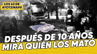 Los 43 de AYOTZINAPA 🎒 10 años después DESCUBRE quién los MATÓ 💥🔫 #8 HISTORIAS IMPERDIBLES